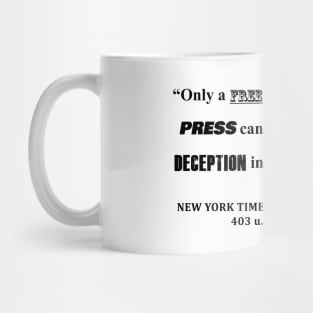 Only a free and unrestrained PRESS can effectively expose deception in GOVERNMENT Mug